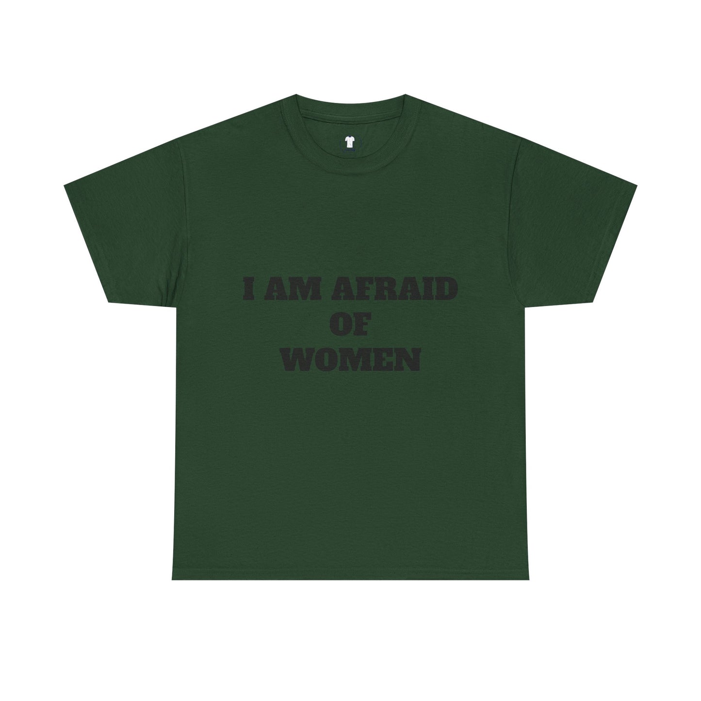 "I Am Afraid of Women" Print T-Shirt