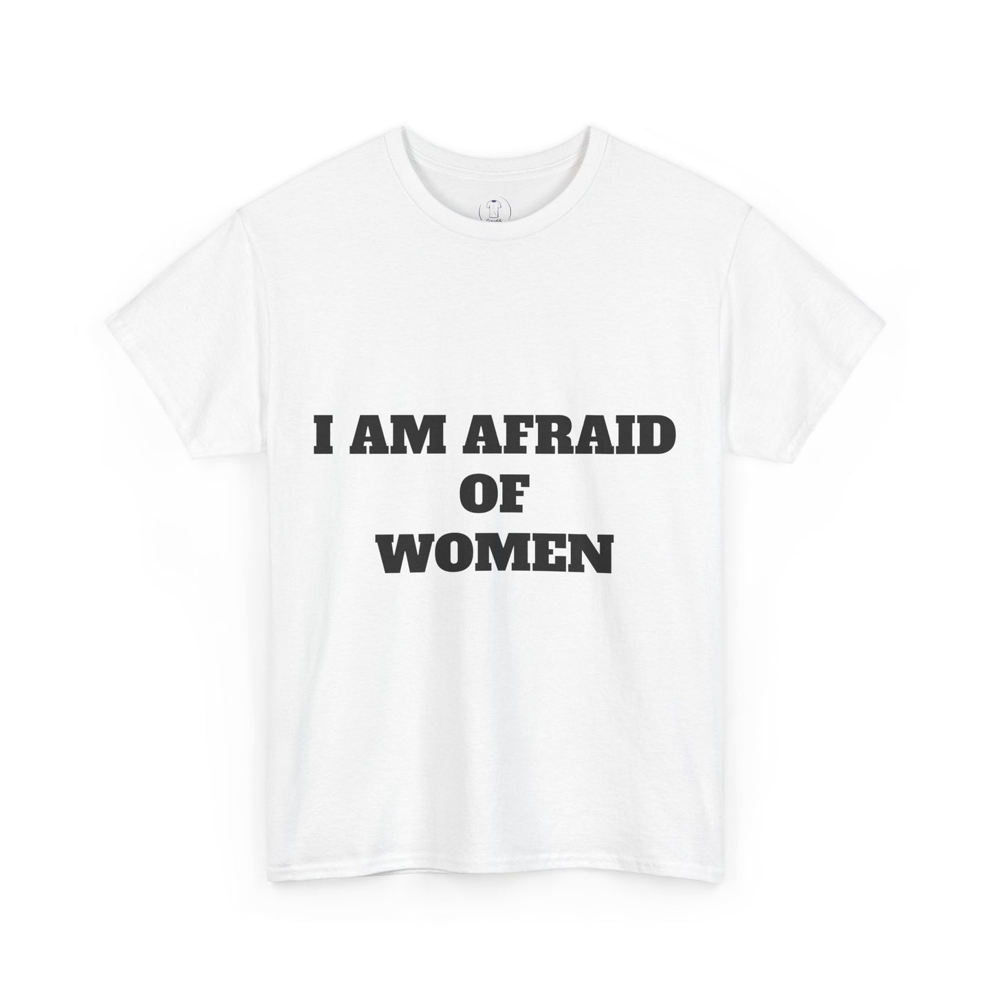 "I Am Afraid of Women" Print T-Shirt