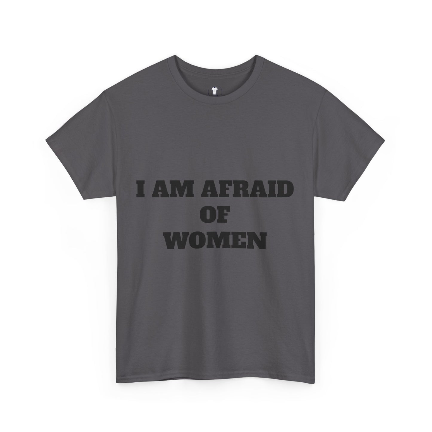"I Am Afraid of Women" Print T-Shirt