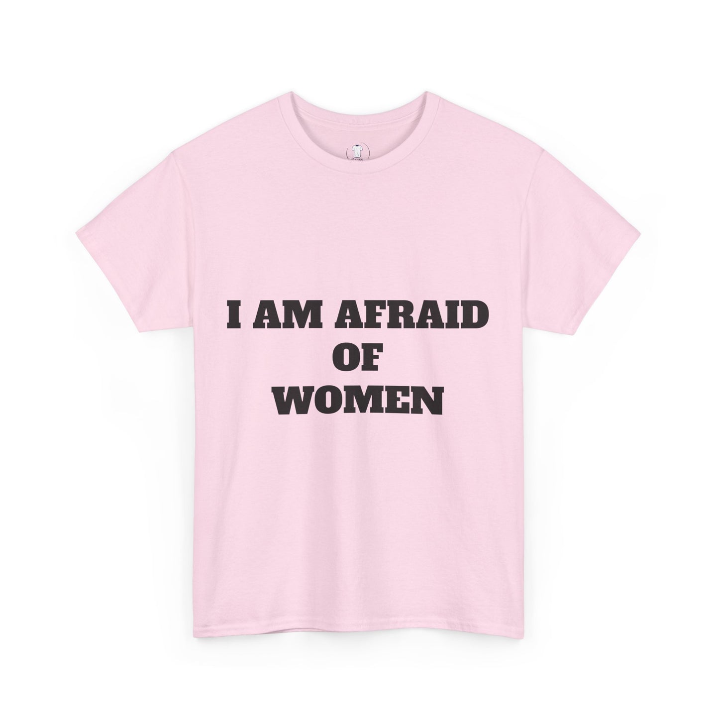 "I Am Afraid of Women" Print T-Shirt