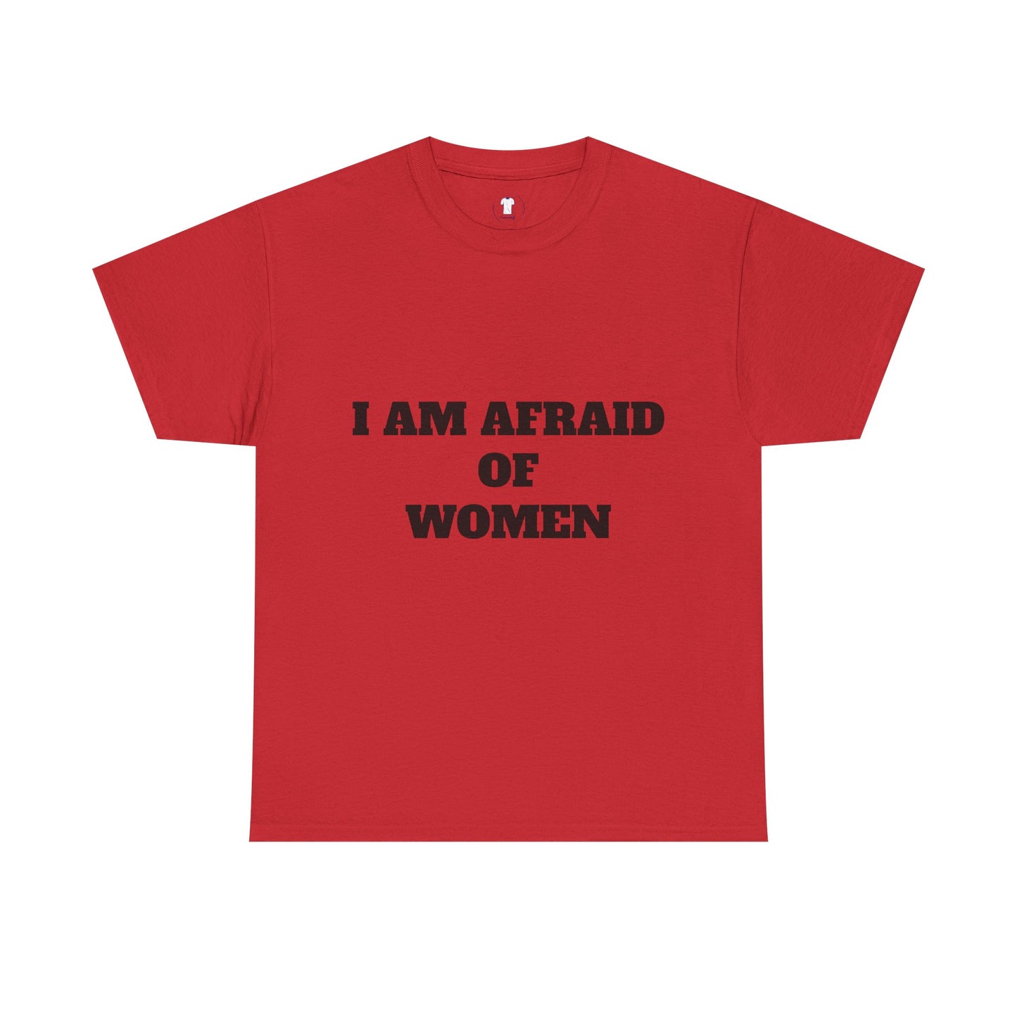 "I Am Afraid of Women" Print T-Shirt