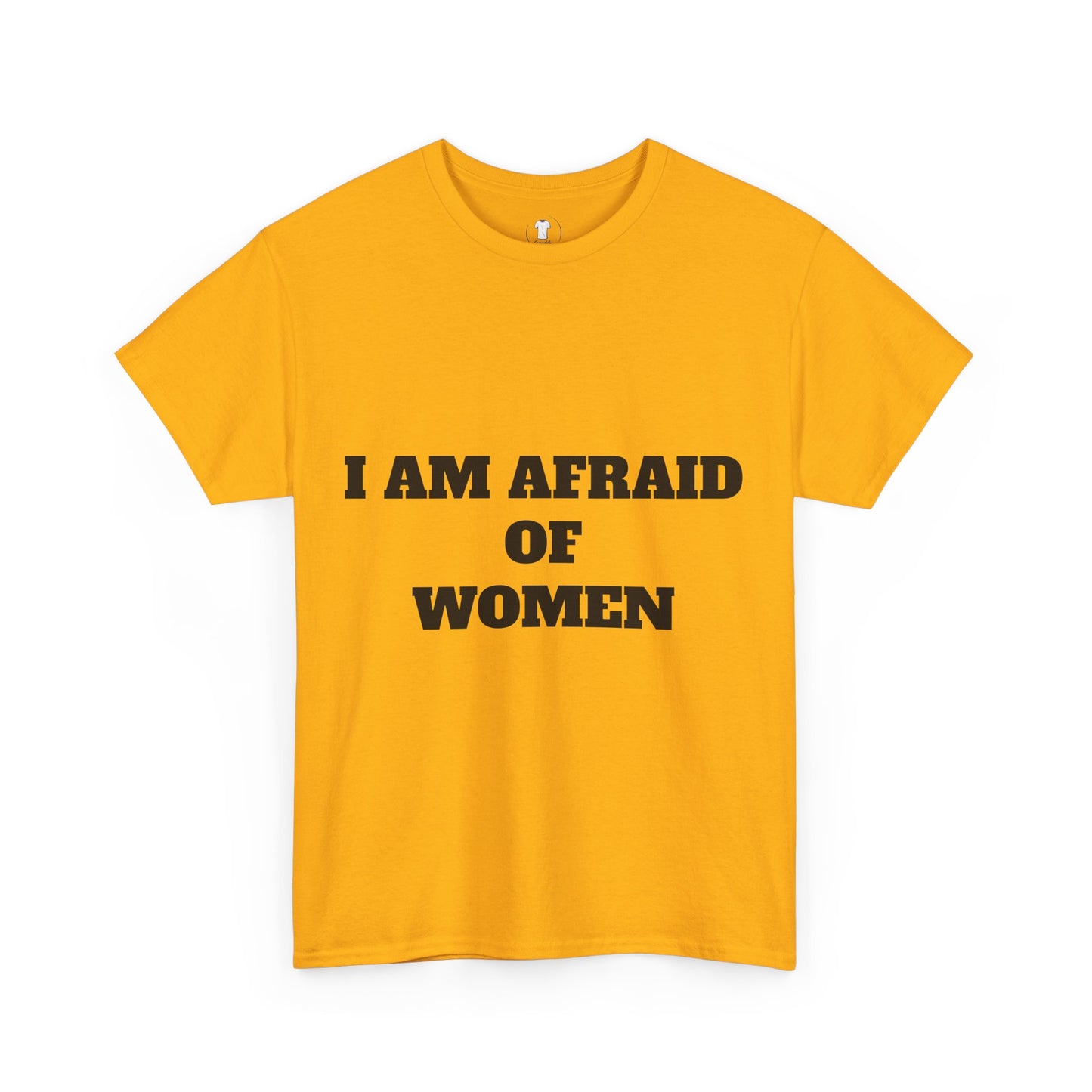 "I Am Afraid of Women" Print T-Shirt