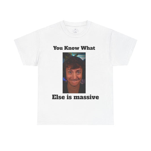"You Know What Else is Massive" Print T-Shirt