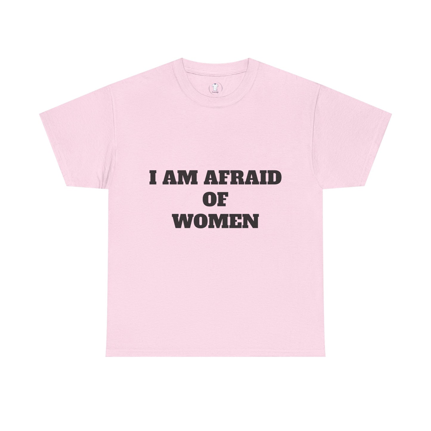 "I Am Afraid of Women" Print T-Shirt