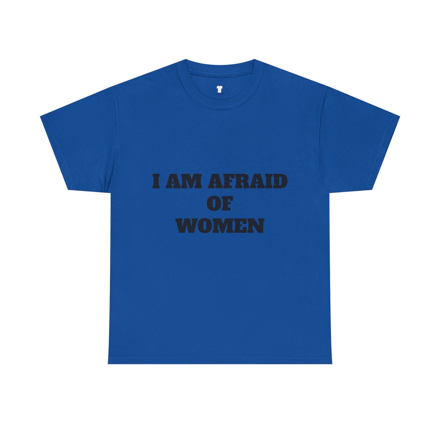 "I Am Afraid of Women" Print T-Shirt
