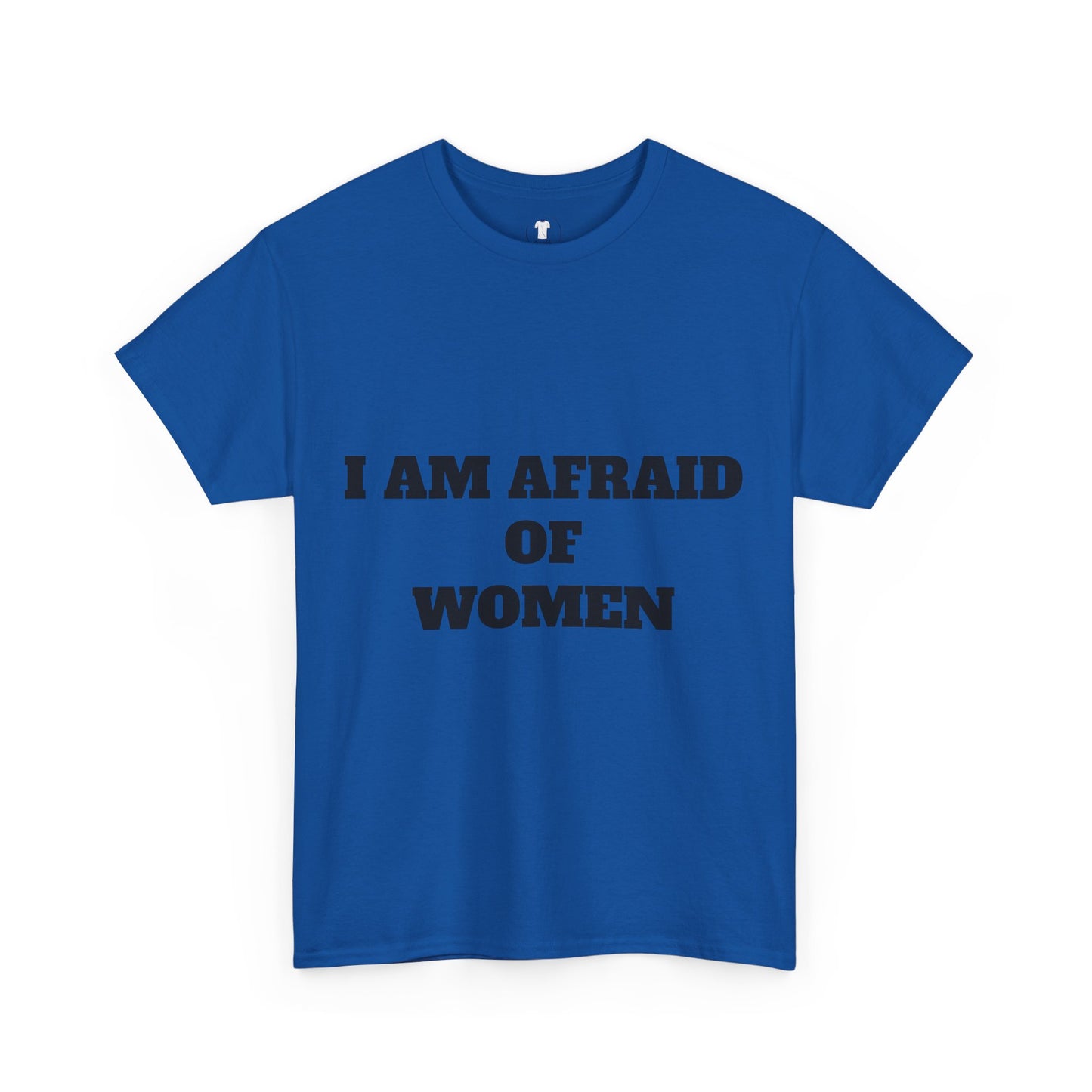 "I Am Afraid of Women" Print T-Shirt
