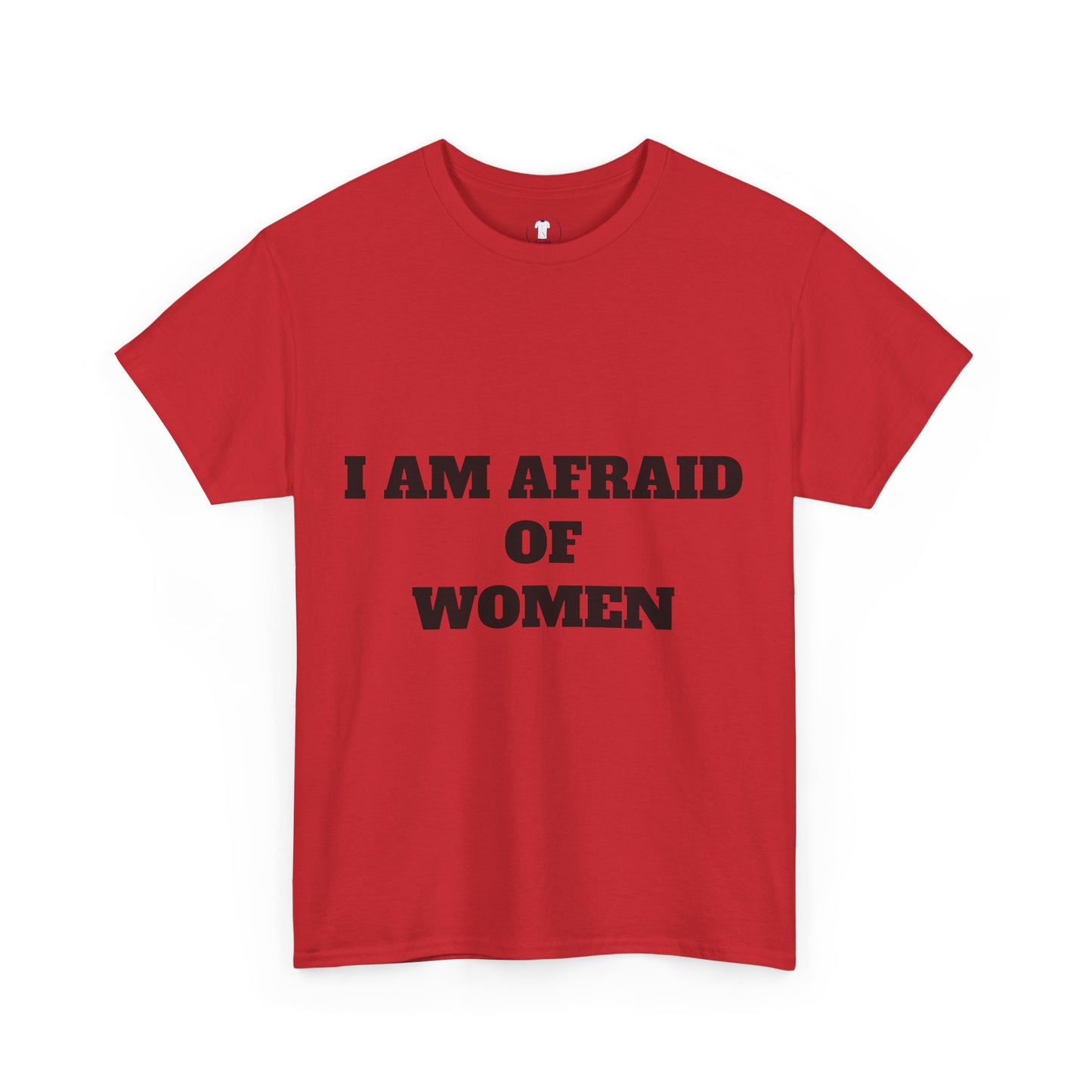 "I Am Afraid of Women" Print T-Shirt